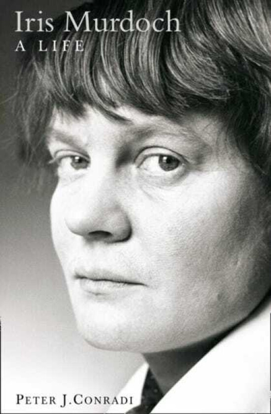 Iris Murdoch: A Life  The Authorized Biography