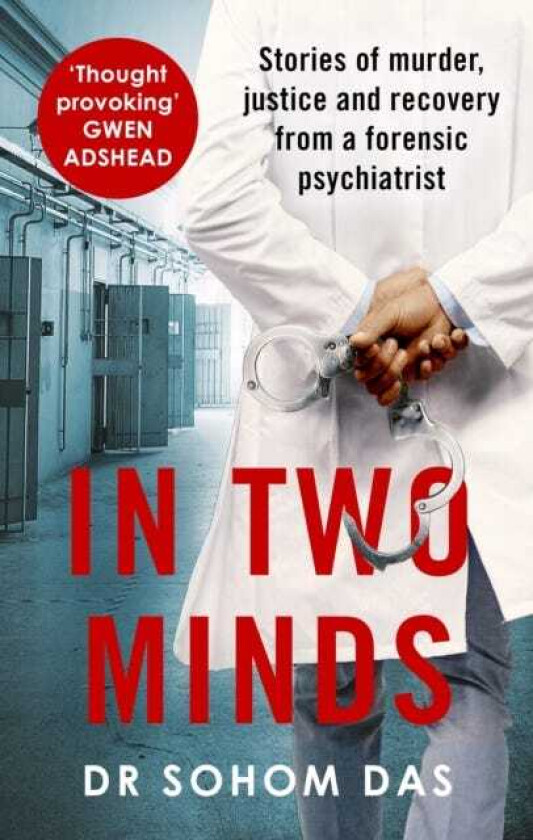 In Two Minds Shocking true stories of murder, justice and recovery from a forensic psychiatrist