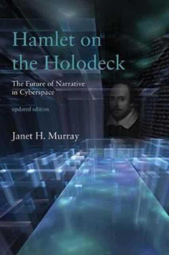 Hamlet on the Holodeck The Future of Narrative in Cyberspace