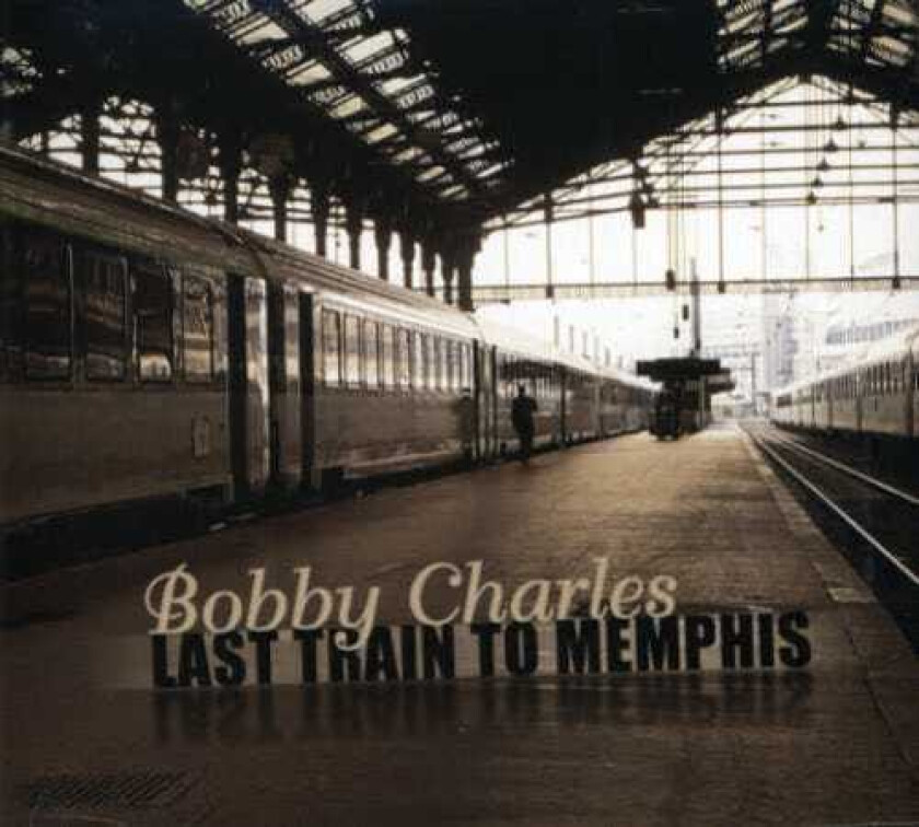 Bobby Charles  Last Train To Memphis  CD