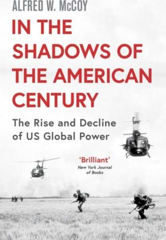 In the Shadows of the American Century The Rise and Decline of US Global Power