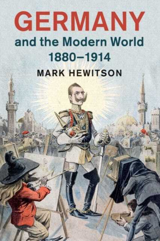 Germany and the Modern World, 18801914