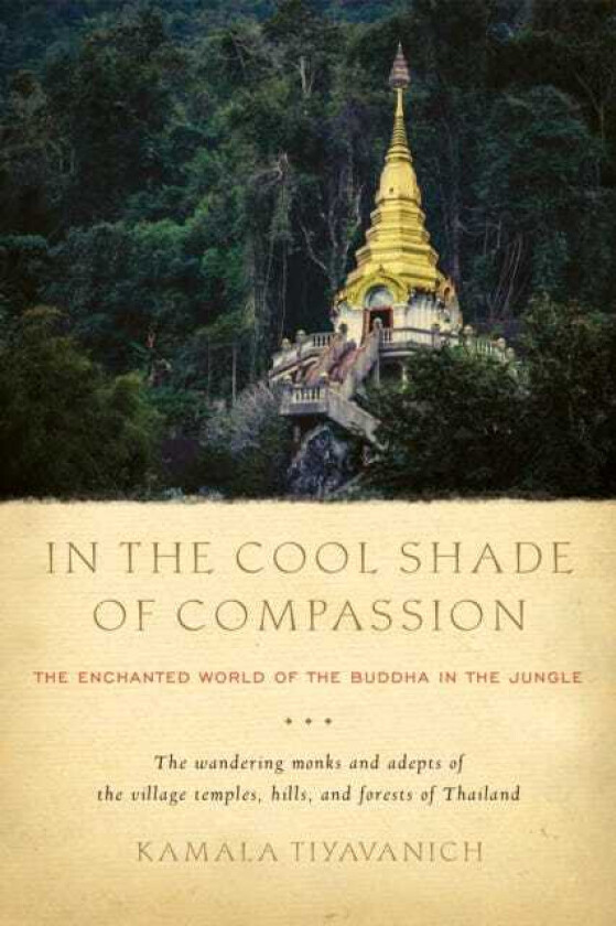 In the Cool Shade of Compassion The Enchanted World of the Buddha in the Jungle