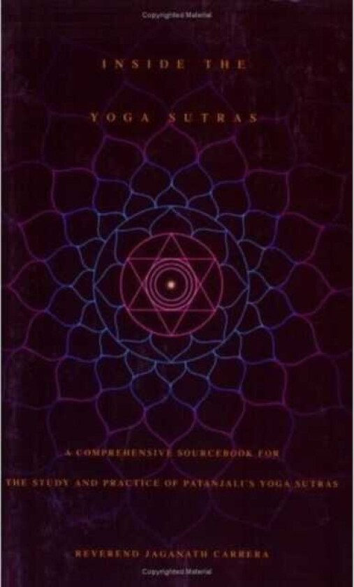 Inside the Yoga Sutras A Complete Sourcebook for the Study and Practice of Patanjalis Yoga Sutras