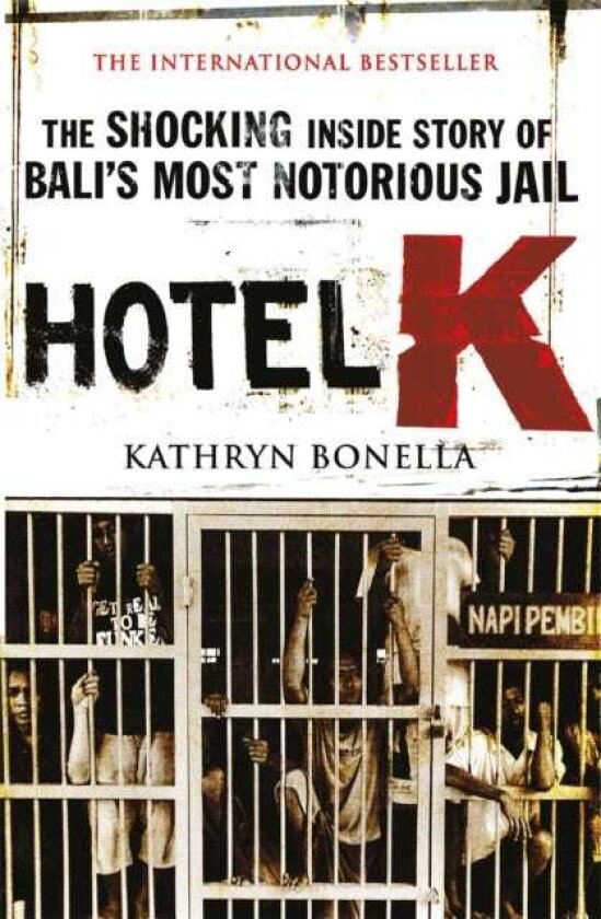 Hotel K The Shocking Inside Story of Bali's Most Notorious Jail