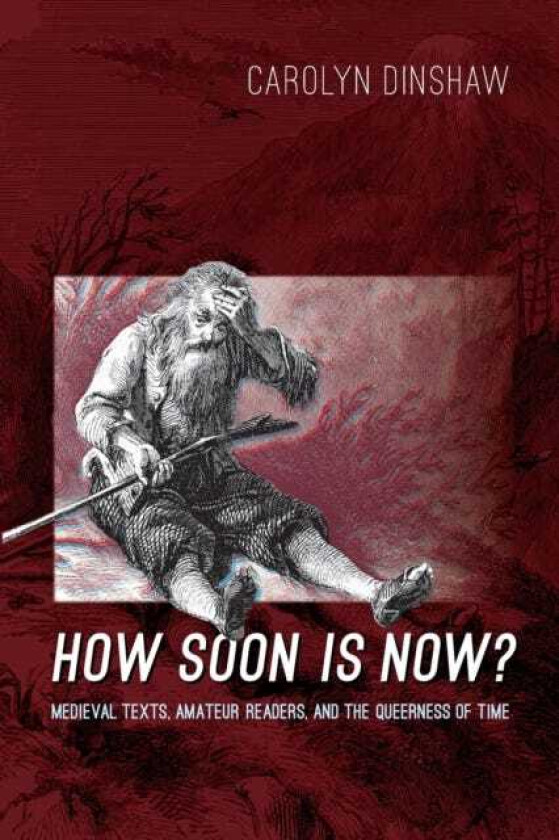 How Soon Is Now? Medieval Texts, Amateur Readers, and the Queerness of Time