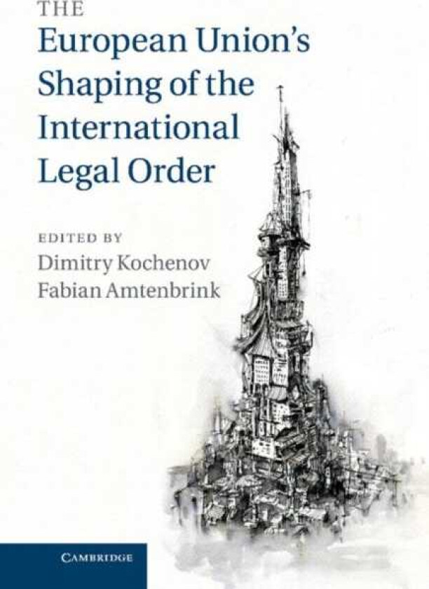 The European Union's Shaping of the International Legal Order
