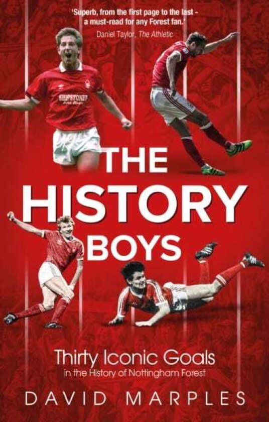 The History Boys Thirty Iconic Goals in the History of Nottingham Forest