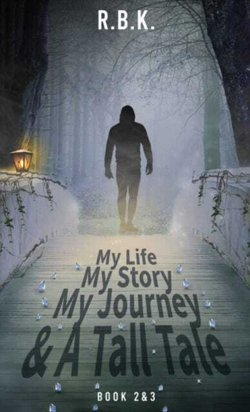 MY LIFE MY STORY MY JOURNEY AND A TALL TALE Book 2 &3 Part 2&3 Kr&tall