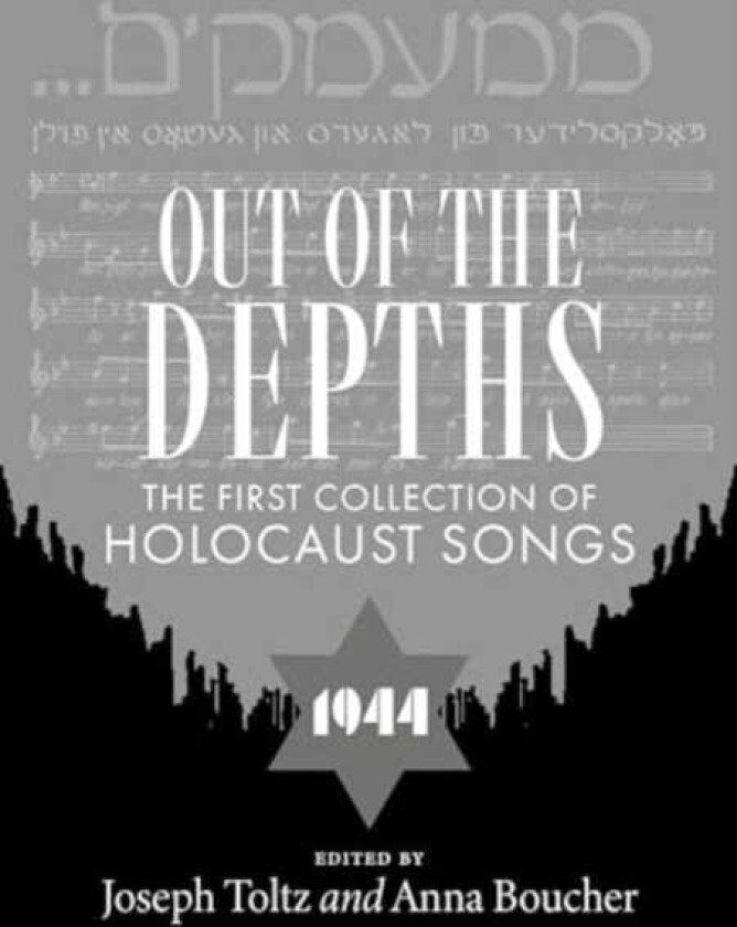 Out of the Depths The First Collection of Holocaust Songs
