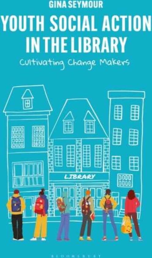 Youth Social Action in the Library Cultivating Change Makers