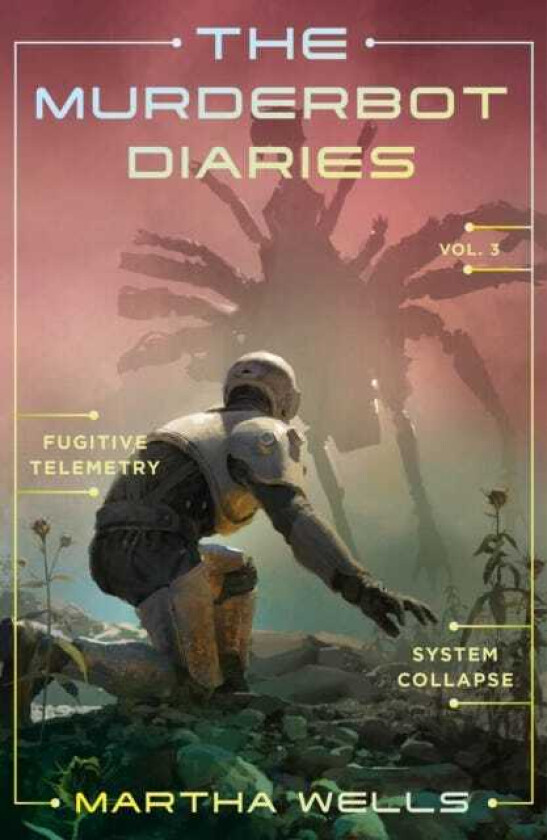 The Murderbot Diaries Vol. 3 Fugitive Telemetry, System Collapse