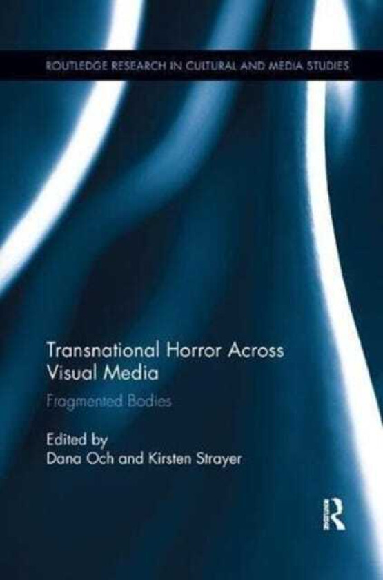 Transnational Horror Across Visual Media  Fragmented Bodies