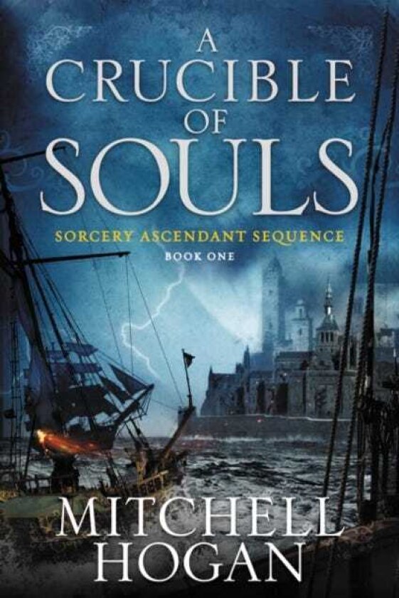 A Crucible of Souls Book One of the Sorcery Ascendant Sequence