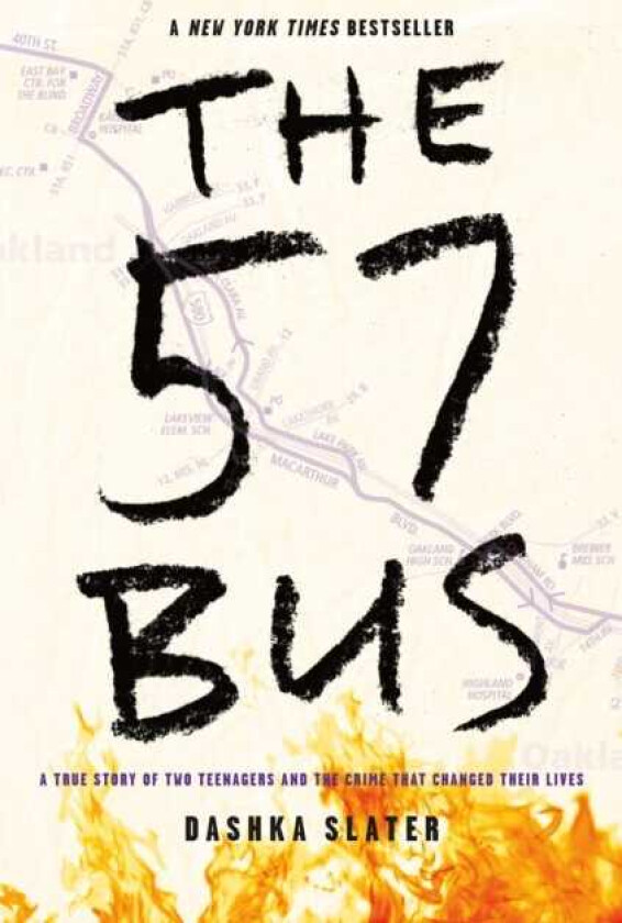 The 57 Bus A True Story of Two Teenagers and the Crime That Changed Their Lives