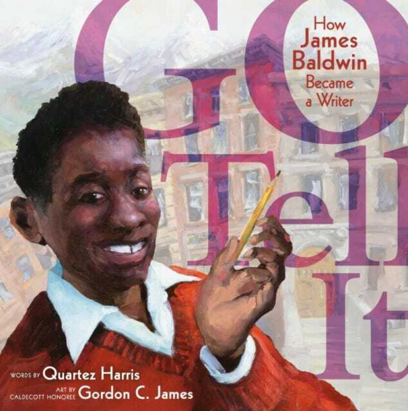 Go Tell It  How James Baldwin Became a Writer