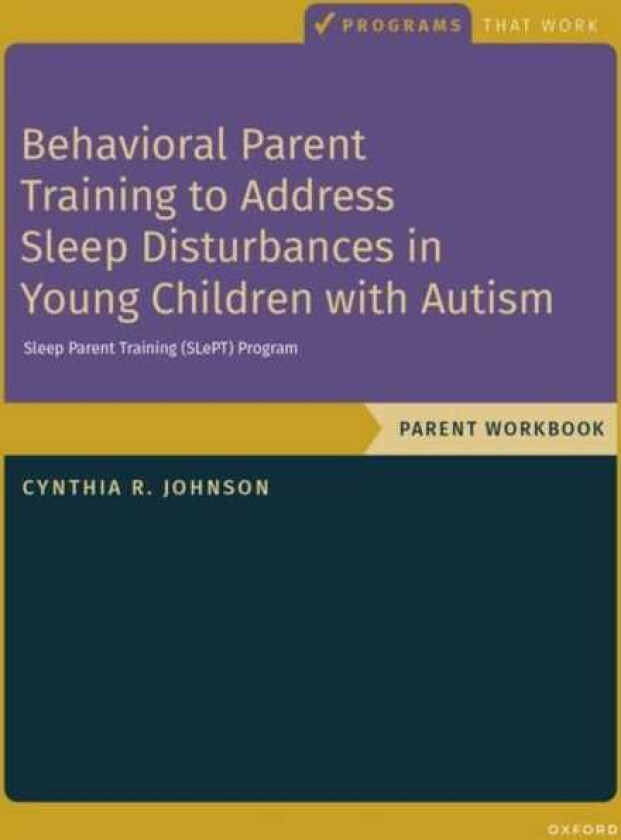 Behavioral Parent Training to Address Sleep Disturbances in Young Children with ASD Workbook