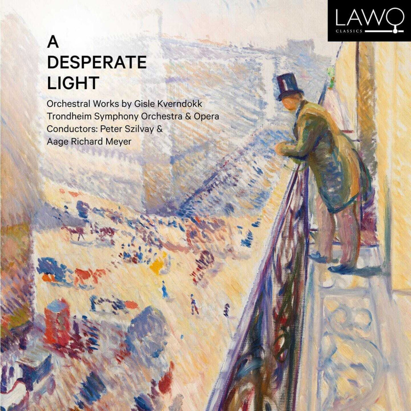 Trondheim Symphony Orchestra & Choir, Trondheim Symphony Orchestra, Trondheim Symfoniorkester, Gisle Kverndokk, Aage Richard Meyer  Gisle Kverndokk: A Desperate Light  CD