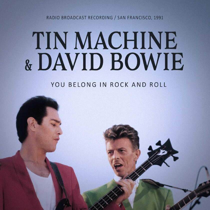 Tin Machine (David Bowie) You Belong In Rock And Roll (Radio Broadcast Recording San Francisco 1991) CD