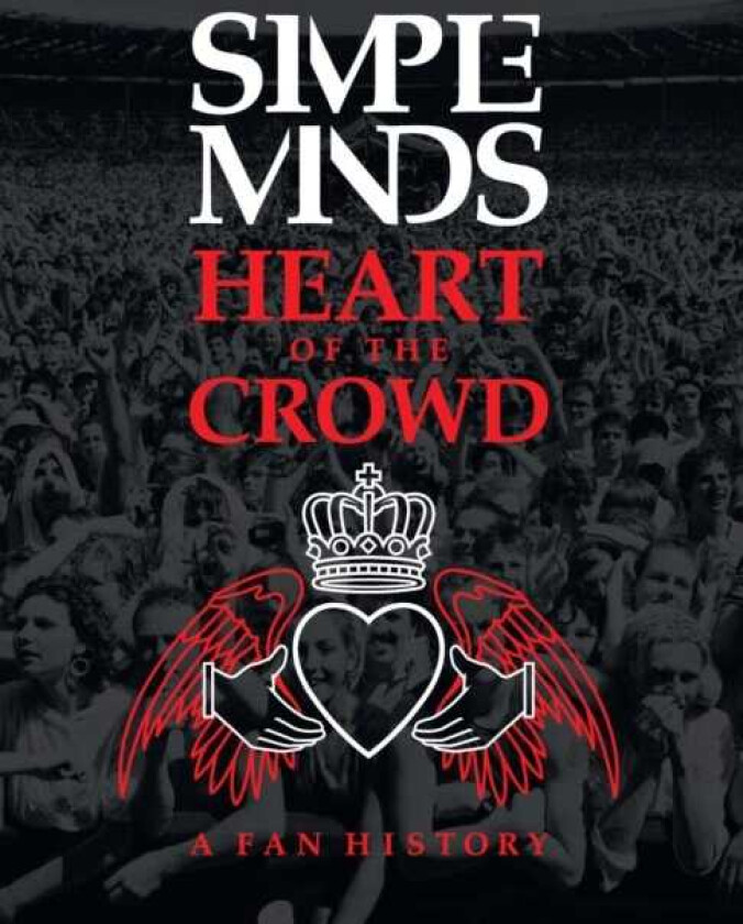 Simple Minds: Heart of the Crowd  A Fan History