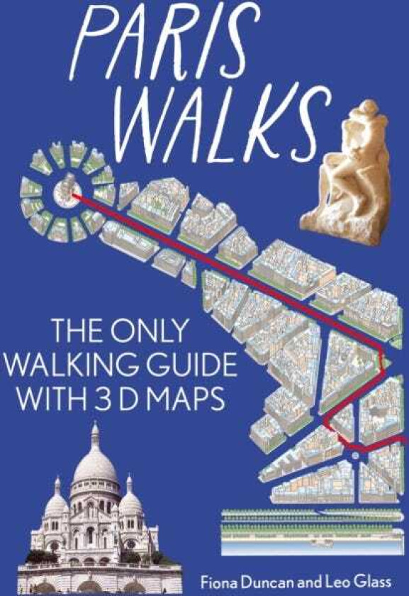 Paris On Foot City Guide the best walks around Paris The only walking guide with 3d maps