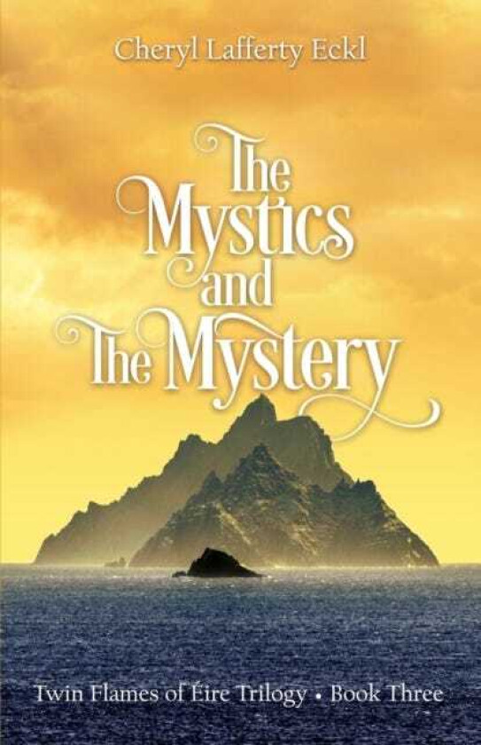 The Mystics and The Mystery  Twin Flames of Eire Trilogy  Book Three