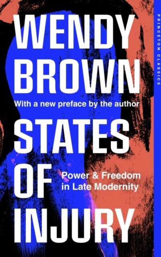 States of Injury Power and Freedom in Late Modernity