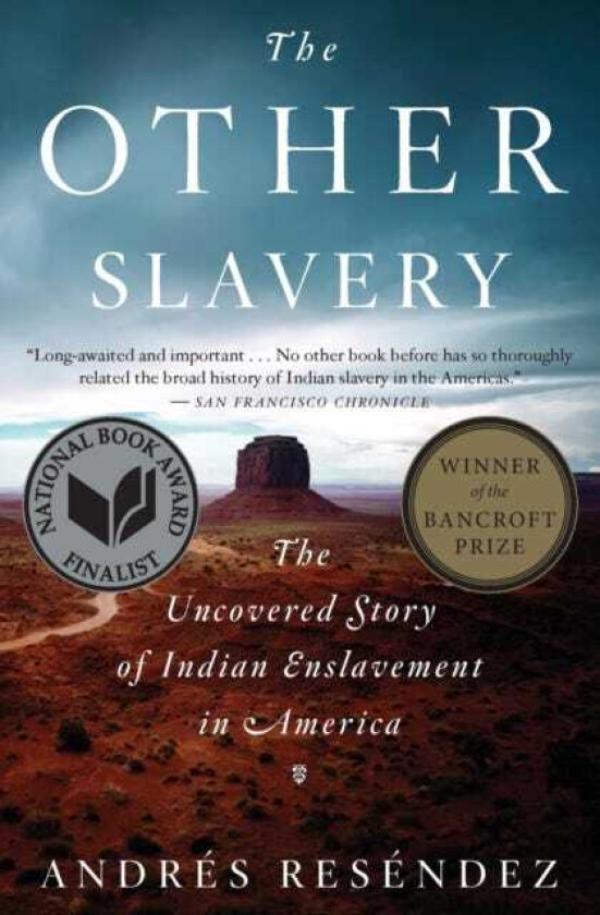 The Other Slavery The Uncovered Story of Indian Enslavement in America