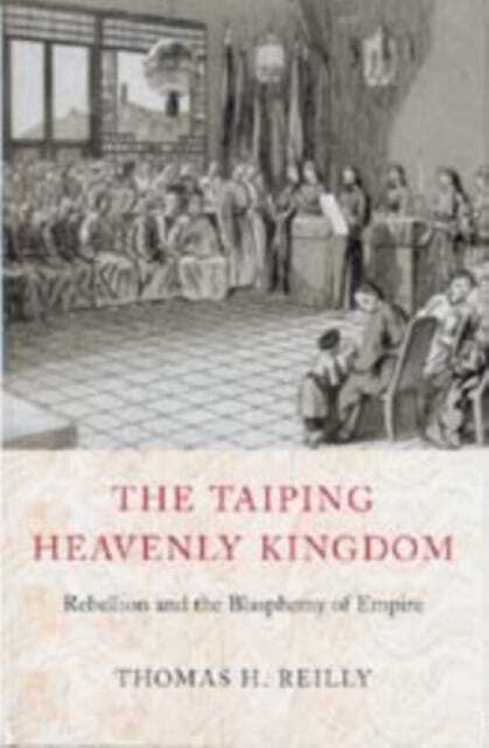 The Taiping Heavenly Kingdom Rebellion and the Blasphemy of Empire