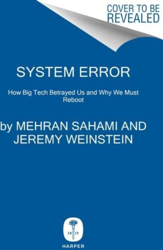 System Error Where Big Tech Went Wrong and How We Can Reboot