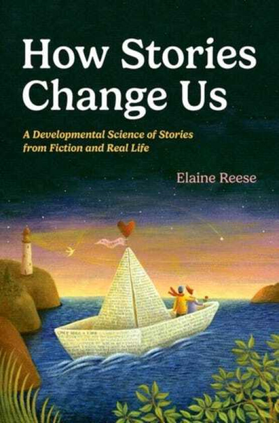 How Stories Change Us  A Developmental Science of Stories from Fiction and Real Life