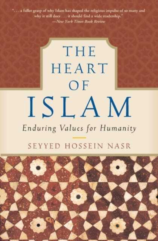 The Heart of Islam Enduring Values for Humanity