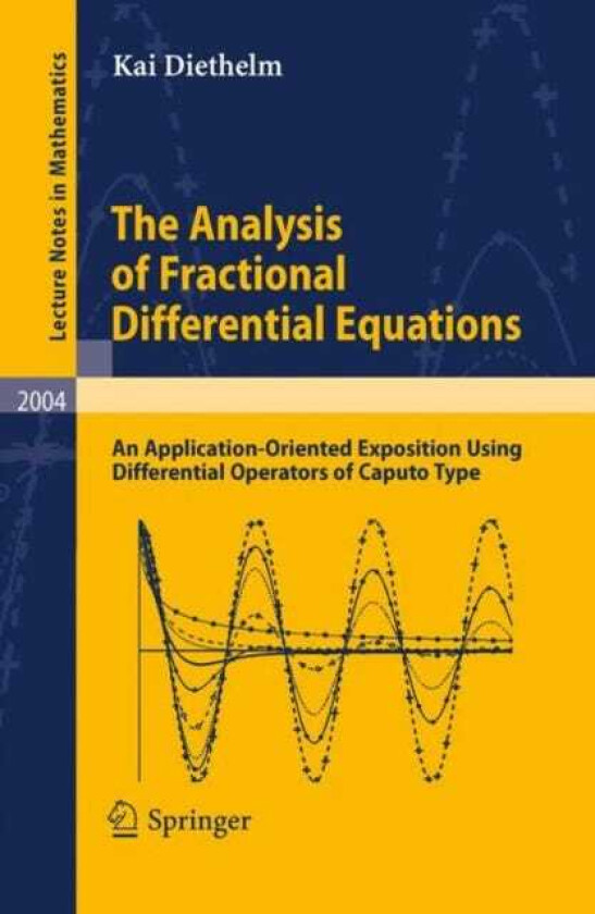 The Analysis of Fractional Differential Equations An ApplicationOriented Exposition Using Differential Operators of Caputo Type