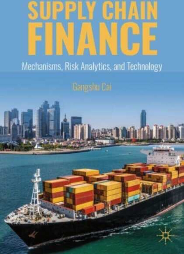 Supply Chain Finance Mechanisms, Risk Analytics, and Technology