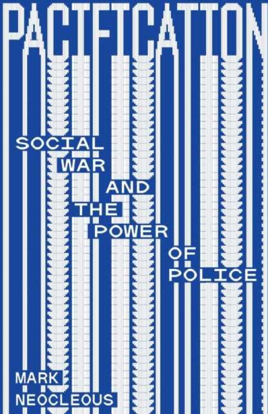 Pacification  Social War and the Power of Police