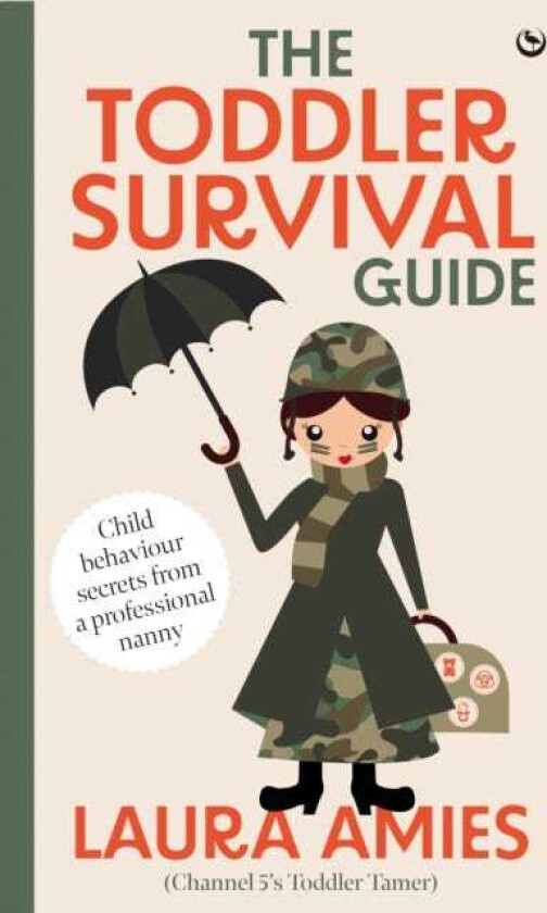The Toddler Survival Guide Child behaviour secrets from a professionalnanny