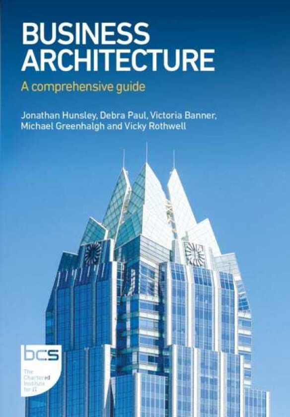 Business Architecture A comprehensive guide