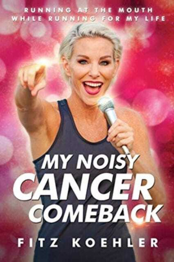 My Noisy Cancer Comeback Running at the Mouth, While Running for My Life