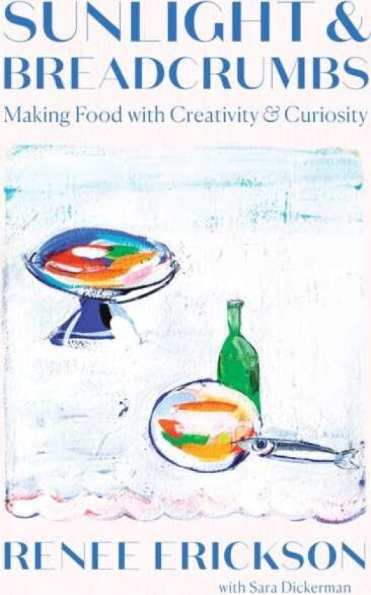 Sunlight & Breadcrumbs Making Food with Creativity & Curiosity