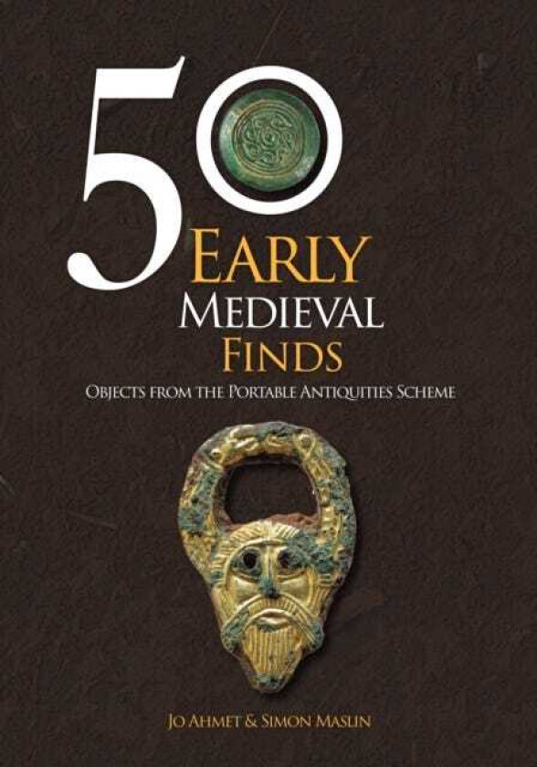50 Early Medieval Finds Objects From the Portable Antiquities Scheme