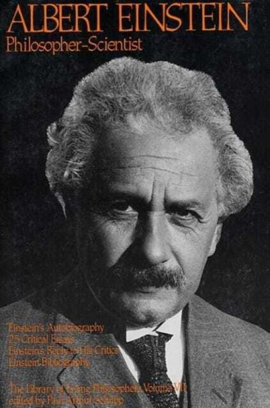 Albert Einstein, PhilosopherScientist The Library of Living Philosophers Volume VII