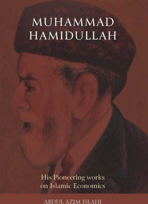 Muhammad Hamidullah His Pioneering Works on Islamic Economics