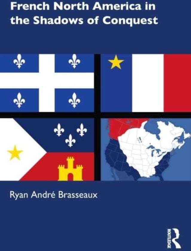 French North America in the Shadows of Conquest