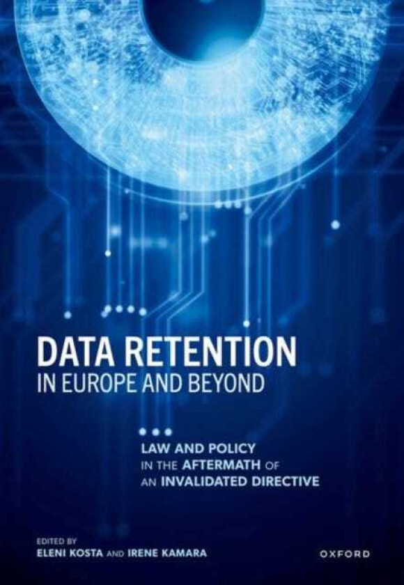 Data Retention in Europe and Beyond Law and Policy in the Aftermath of an Invalidated Directive