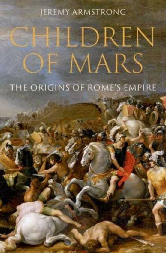 Children of Mars The Origins of Rome's Empire