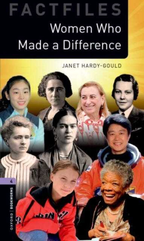 Oxford Bookworms Library Factfiles: Level 4:: Women Who Made a Difference  Graded readers for secondary and adult learners