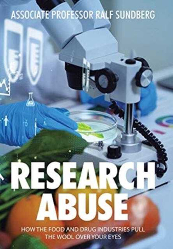 Research Abuse How the Food and Drug Industries Pull the Wool over Your Eyes