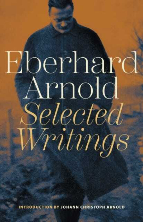 Eberhard Arnold Selected Writings