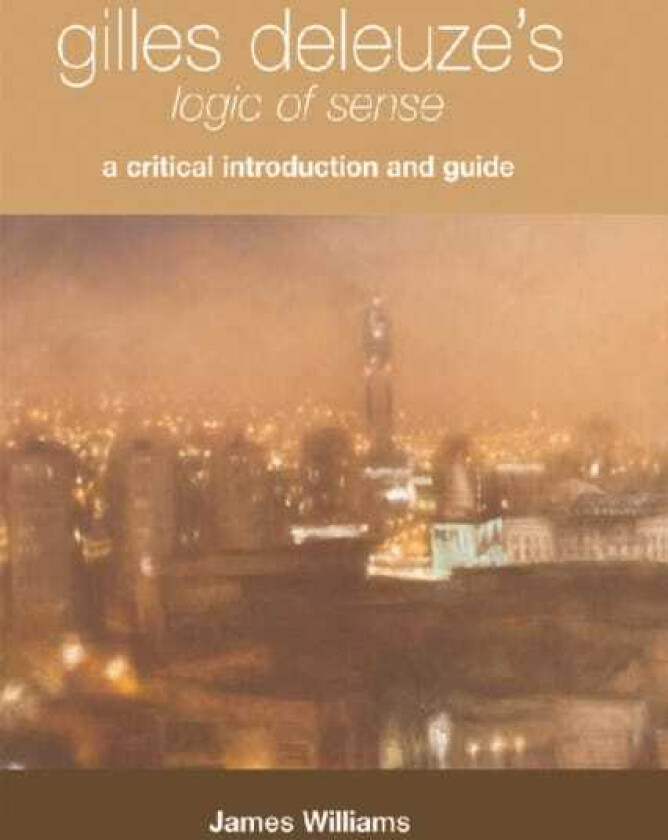 Gilles Deleuze's "Logic of Sense" A Critical Introduction and Guide