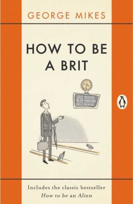 How to be a Brit The Classic Bestselling Guide